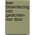 Een bloemlezing van gedichten van DOOR