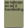 De h@ndel en wij 2 Handleiding by Magda Snoeck