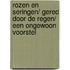 Rozen en seringen/ Gered door de regen/ Een ongewoon voorstel