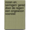 Rozen en seringen/ Gered door de regen/ Een ongewoon voorstel door Sara Craven