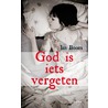 God is iets vergeten door Jan Boom