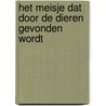 Het meisje dat door de dieren gevonden wordt by Monique Bijl-van der Linden