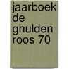 Jaarboek De Ghulden Roos 70 by Unknown
