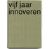 Vijf jaar innoveren