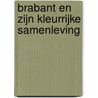 Brabant en zijn kleurrijke samenleving by J. Smets