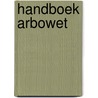 Handboek Arbowet door J.A. Hofsteenge
