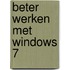 Beter werken met Windows 7