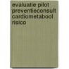 Evaluatie pilot PreventieConsult cardiometabool risico door Vonne van der Meer