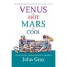 Venus is hot, Mars is cool door John Gray