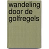 Wandeling door de golfregels door H. Duns