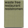 Waste Free Restaurant Reststromen door T. Timmermans