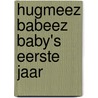 Hugmeez babeez baby's eerste jaar by Nvt.