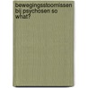 Bewegingsstoornissen bij psychosen So what? by prof. dr. P.N. van Harten