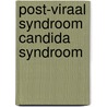 Post-viraal syndroom Candida syndroom door R.A. Nieuwenhuis