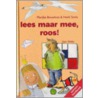 Lees maar mee, roos! door M. Bouwhuis