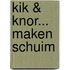 Kik & Knor... maken schuim