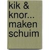 Kik & Knor... maken schuim by K. van der Put
