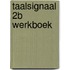 Taalsignaal 2B werkboek