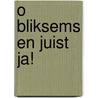 O bliksems en juist ja! door M. Koornneef