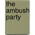The Ambush Party