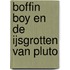 Boffin Boy en de IJsgrotten van Pluto