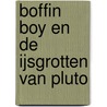 Boffin Boy en de IJsgrotten van Pluto by D. Orme