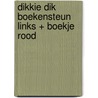 Dikkie Dik boekensteun links + boekje rood by Jet Boeke