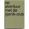 Op avontuur met de JIJENIK-club door Z. van Mersbergen