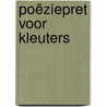 Poëziepret voor kleuters by J. Gort
