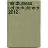 Mindfulness scheurkalender 2012 door Edel Maex