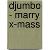 Djumbo - Marry X-Mass by Unknown