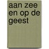 Aan Zee en op de Geest