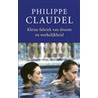 Kleine fabriek van droom en werkelijkheid door Philippe Claudel