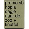 PROMO SB HOPLA DAGJE NAAR DE ZOO + KNUFFEL by B. Smets