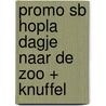 PROMO SB HOPLA DAGJE NAAR DE ZOO + KNUFFEL door B. Smets