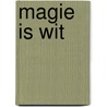 Magie is wit door L.F. Stolarz