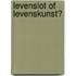 Levenslot of levenskunst?