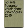 Notarile Figuranten Verslagboek Vln-congres 2010 door Onbekend