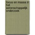 Focus en massa in het wetenschappelijk onderzoek