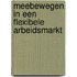 Meebewegen in een flexibele arbeidsmarkt