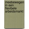 Meebewegen in een flexibele arbeidsmarkt by Zjev van Dun