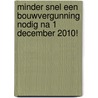 Minder snel een bouwvergunning nodig na 1 december 2010! door Robert Vastmans