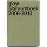 GLOW Jubileumboek 2006-2010 by Unknown