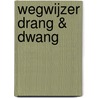 Wegwijzer Drang & Dwang by R. Liefting