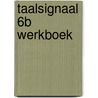 Taalsignaal 6B werkboek by Van Hul