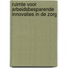Ruimte voor arbeidsbesparende innovaties in de zorg by Y.D.M. van Otterdijk