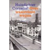 Over waaierloze wegen by Huisdichter Cornelis