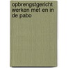 Opbrengstgericht werken met en in de pabo door R. Meijer