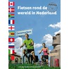 Fietsen rond de wereld in Nederland door Piet Hermans