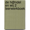 De h@ndel en wij 2 Leerwerkboek door Magda Snoeck